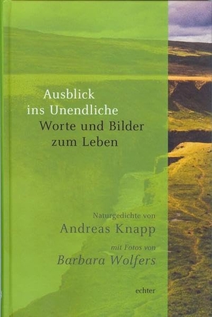 Knapp, Andreas. Ausblick ins Unendliche - Worte und Bilder zum Leben. Echter Verlag GmbH, 2012.