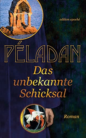 Péladan, Sâr Joséphin. Das unbekannte Schicksal - Roman. H. Frietsch Verlag, 2021.