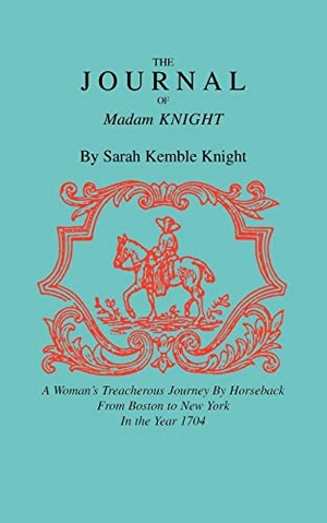 Knight, Sarah. The Journal of Madam Knight. Arcadia Publishing, 1992.