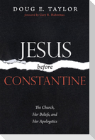 Jesus Before Constantine