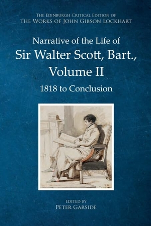 Lockhart, John Gibson. Narrative of the Life of Sir Walter Scott, Bart., Volume II - 1818 to Conclusion. Edinburgh University Press, 2026.