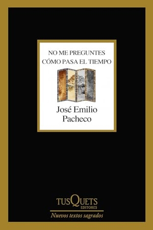 Pacheco, José Emilio. No me preguntes cómo pasa el tiempo (Poesía)  / Don't Ask Me How the Time Goes By (Poems). Editorial Planeta Mexicana S.A. de C.V., 2024.