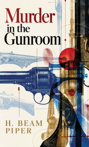 Piper, H Beam. Murder in the Gunroom - A Classic Mystery of Antique Firearms, Hidden Motives, and Murder. Curated Collection Publishing, 2026.