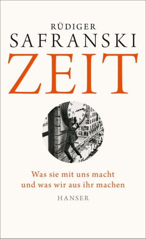 Safranski, Rüdiger. Zeit - Was sie mit uns macht und was wir aus ihr machen. Carl Hanser Verlag, 2015.