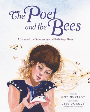 Novesky, Amy. The Poet and the Bees - A Story of the Seasons Sylvia Plath Kept Bees. Penguin Young Readers Group, 2025.