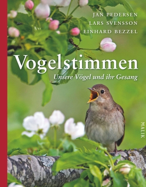 Pedersen, Jan / Svensson, Lars et al. Vogelstimmen - Unsere Vögel und ihr Gesang. Malik Verlag, 2012.