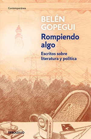 Gopegui, Belén. Rompiendo algo. Debolsillo, 2019.