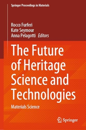Furferi, Rocco / Kate Seymour et al (Hrsg.). The Future of Heritage Science and Technologies - Materials Science. Springer, 2025.