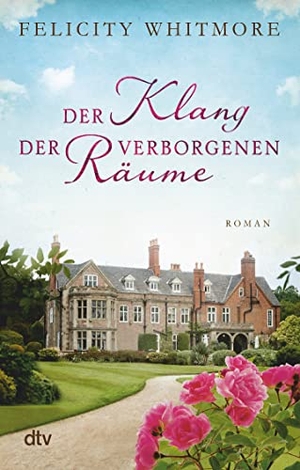 Whitmore, Felicity. Der Klang der verborgenen Räume - Roman. dtv Verlagsgesellschaft, 2019.