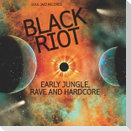 BLACK RIOT: Early Jungle,Rave and Hardcore