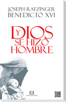 Y Dios se hizo hombre : homilías de Navidad