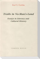 Trails in No-Man's-Land: Essays in Literary and Cultural History