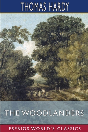 Hardy, Thomas. The Woodlanders (Esprios Classics). Blurb, 2026.