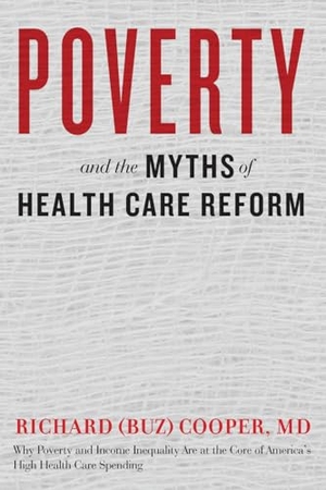 Cooper. Poverty and the Myths of Health Care Reform. Johns Hopkins University Press, 2019.