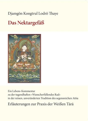 Djamgön Kongtrül Lodrö Thaye. Das Nektargefäß - Erläuterungen zur Praxis der Weißen Tara. Norbu Verlag, 2020.