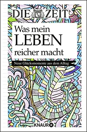 Hoffritz, Jutta (Hrsg.). Die Zeit. Was mein Leben reicher macht - Neue Glücksmomente aus dem Alltag. Knaur HC, 2019.