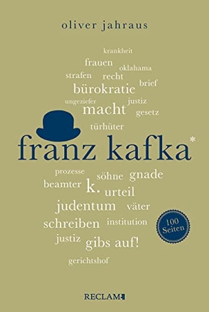 Jahraus, Oliver. Franz Kafka | Wissenswertes über Leben und Werk des großen Literaten | Reclam 100 Seiten. Reclam Philipp Jun., 2023.