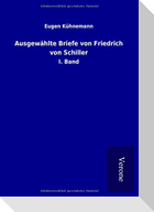 Ausgewählte Briefe von Friedrich von Schiller