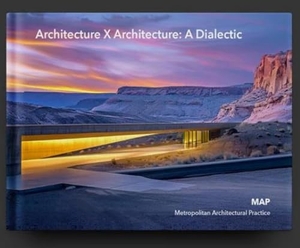 Map / Lambert, Katherine et al. Architecture X Architecture: A Dialectic - Map (Metropolitan Architectural Practice). Oscar Riera Ojeda Publishers Limited, 2026.