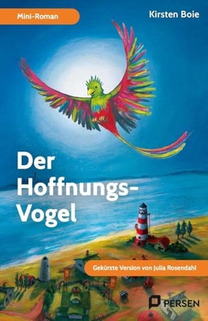 Rosendahl, Julia. Der Hoffnungs-Vogel: Mini-Roman - Gekürzte Version von Julia Rosendahl (4. bis 7. Klasse). Persen Verlag i.d. AAP, 2024.
