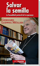 Salvar la semilla : la fecundidad pastoral de la esperanza