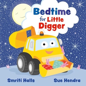 Halls, Smriti. Bedtime for Little Digger. Simon & Schuster UK Ltd, 2026.