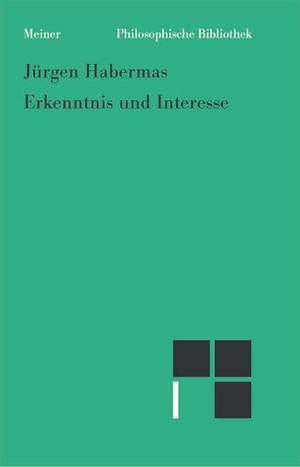 Habermas, Jürgen. Erkenntnis und Interesse - Im Anhang: "Nach dreißig Jahren. Bemerkungen zu Erkenntnis und Interesse". Meiner Felix Verlag GmbH, 2008.