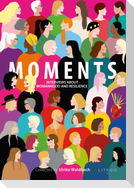 MOMENTS - Interviews about Womanhood and Resilience