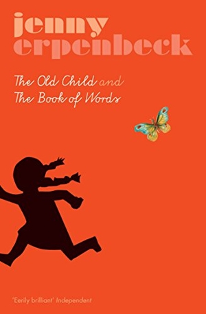 Erpenbeck, Jenny. The Old Child And The Book Of Words. Granta Publications, 2008.