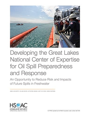 Wirth, Anna Jean / Woods, Dulani et al. Developing the Great Lakes National Center of Expertise for Oil Spill Preparedness and Response - An Opportunity to Reduce Risk and Impacts of Future Spills in Freshwater. RAND Corporation, 2021.