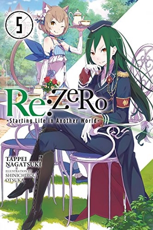 Nagatsuki, Tappei / Shinichirou Otsuka. Re:ZERO, Vol. 5 (Novel) - -Starting Life in Another World-. Yen Press, 2017.