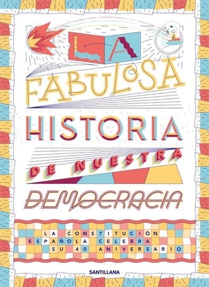 Grassa Toro. La fabulosa historia de nuestra democracia : la Constitución española celebra su 40 aniversario. Santillana Educación, S.L., 2018.