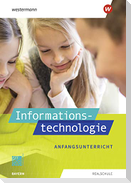 Informationstechnologie. Schülerband Anfangsunterricht. Für Realschulen in Bayern