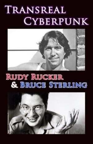 Rucker, Rudy / Bruce Sterling. Transreal Cyberpunk. Transreal Books, 2016.
