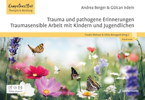 Berger, Andrea / Gülcan Irdem. Trauma und pathogene Erinnerungen: Traumasensible Arbeit mit Kindern und Jugendlichen - Kompetenz!Box Therapie und Beratung. Junfermann Verlag, 2026.