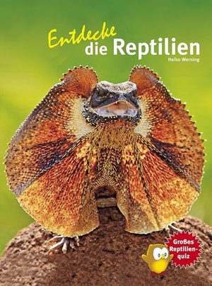 Werning, Heiko. Entdecke die Reptilien. NTV Natur und Tier-Verlag, 2014.