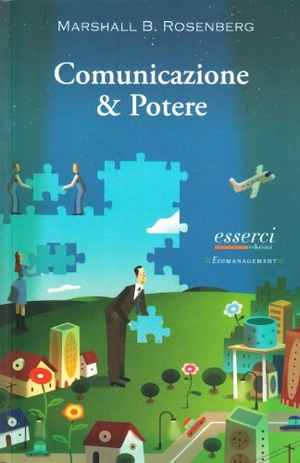 Rosenberg, Marshall B.. Comunicazione & potere. Esserci, 2010.