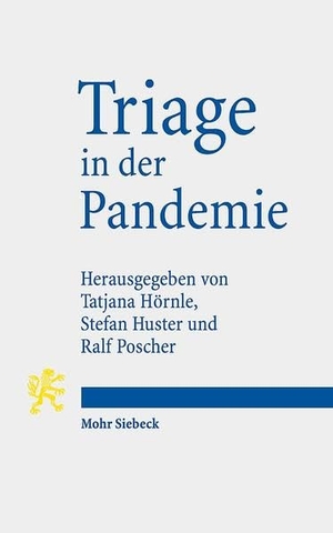 Hörnle, Tatjana / Stefan Huster et al (Hrsg.). Triage in der Pandemie. Mohr Siebeck GmbH & Co. K, 2021.