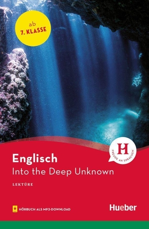 Milson, Alan. Into the Deep Unknown - Englisch / Lektüre mit Audios online. Hueber Verlag GmbH, 2021.