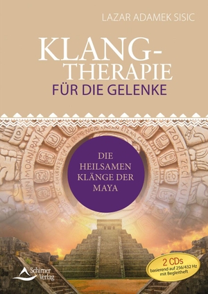 Adamek Sisic, Lazar. Klangtherapie für die Gelenke - Die heilsamen Klänge der Maya. Schirner Verlag, 2021.