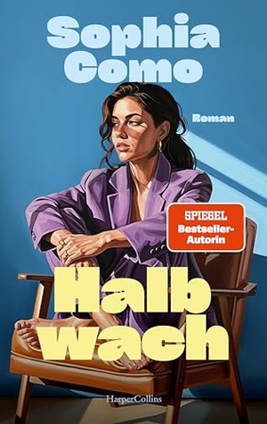Como, Sophia. Halbwach - Roman | Female Rage, Beziehungsunfähigkeit und Selbstfindung in der heutigen Gesellschaft | SPIEGEL-Bestsellerautorin | Perfekt für Millenials und Fans von Dolly Alderton. HarperCollins Paperback, 2026.
