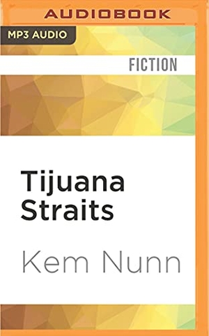 Nunn, Kem. Tijuana Straits. Brilliance Audio, 2016.