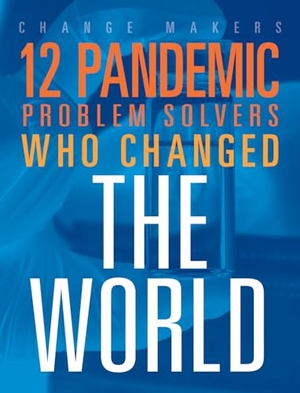 Loureiro, Stephanie. 12 Pandemic Problem Solvers Who Changed the World. Top Rank, 2024.