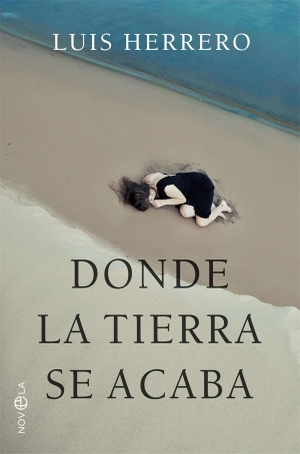 Herrero, Luis. Donde la tierra se acaba. LA ESFERA DE LOS LIBROS, S.L., 2021.