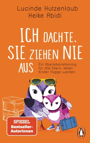 Hutzenlaub, Lucinde / Heike Abidi. Ich dachte, sie ziehen nie aus - Ein Überlebenstraining für alle Eltern, deren Kinder flügge werden. Penguin TB Verlag, 2019.