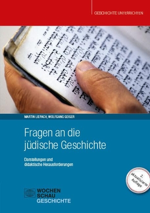 Geiger, Wolfgang / Martin Liepach. Fragen an die jüdische Geschichte - Darstellungen und didaktische Herausforderungen. Wochenschau Verlag, 2024.
