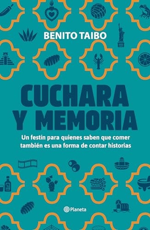 Taibo, Benito. Cuchara Y Memoria 2 (Memorias) / Spoon and Memory 2 (a Memoir). Planeta Publishing Corp, 2025.
