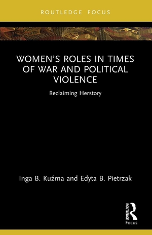 Ku& / Edyta B Pietrzak. Women's Roles in Times of War and Political Violence - Reclaiming Herstory. Taylor & Francis Ltd (Sales), 2026.