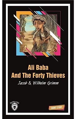 Grimm, Wilhelm. Ali Baba And The Forty Thieves Short Story. Dorlion Yayinlari, 2018.