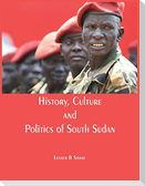 History, Culture and Politics of South Sudan
